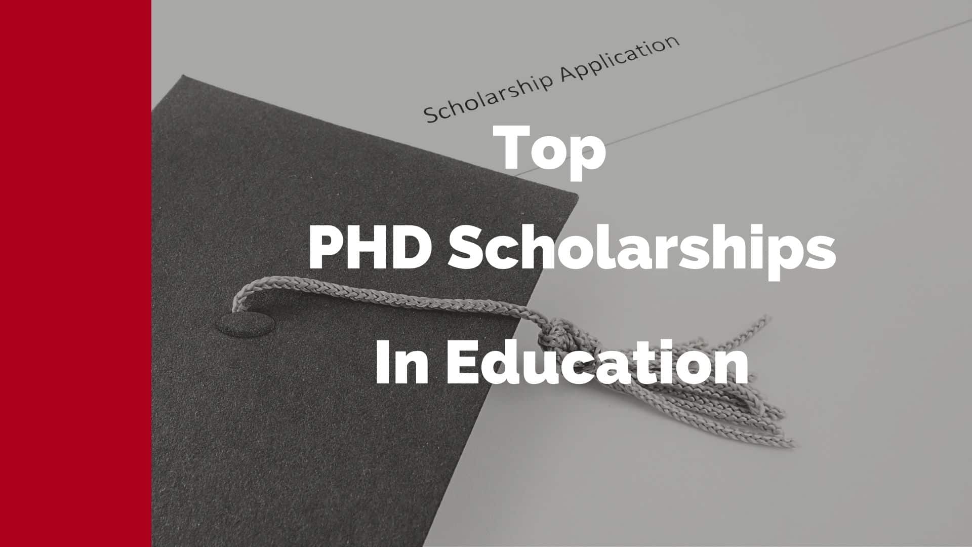 Top PHD Scholarships In Education