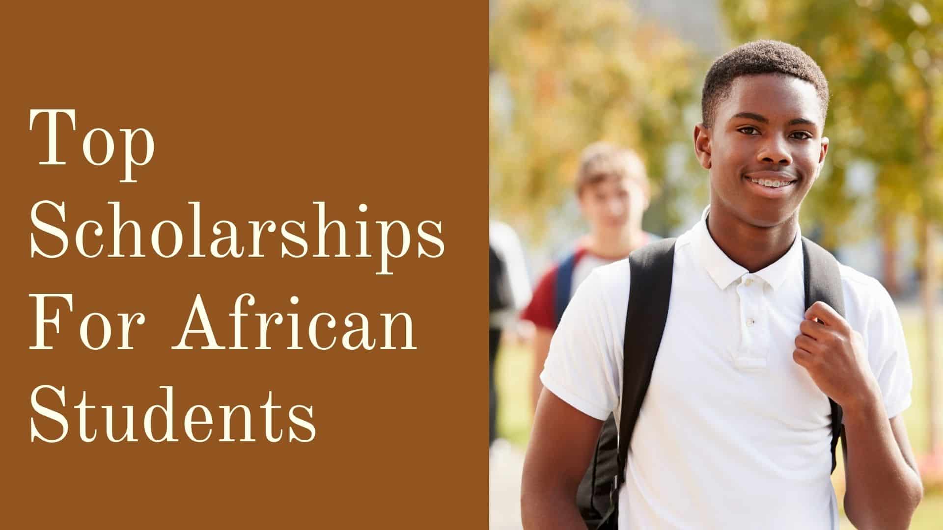 Top Scholarships For African Students